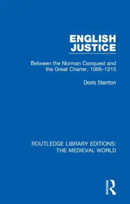 English Justice: Between the Norman Conquest and the Great Charter, 1066-1215 by Stenton Doris