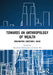 Towards an Anthropology of Wealth: Imagination, Substance, Value by Rakopoulos Theodoros