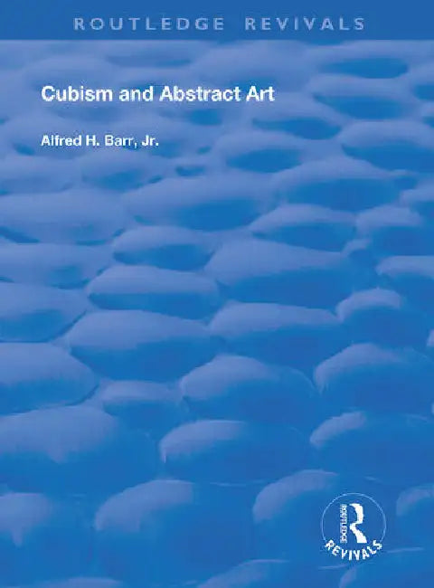Cubism and Abstract Art by Barr Jr. Alfred H.