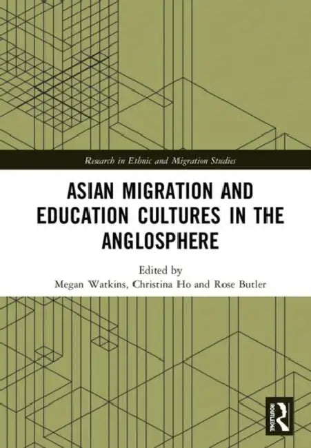 Asian Migration and Education Cultures in the Anglosphere by Watkins Megan