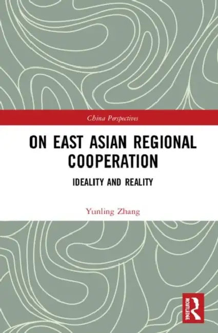 On East Asian Regional Cooperation: Ideality and Reality by Zhang Yunling
