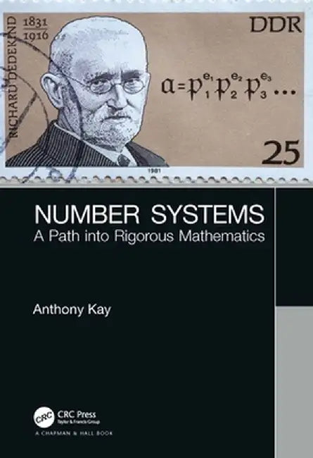 Number Systems: A Path Into Rigorous Mathematics by Anthony Kay