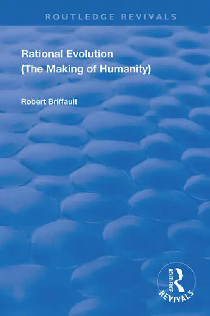 Rational Evolution: The Making of Humanity by Briffault Robert