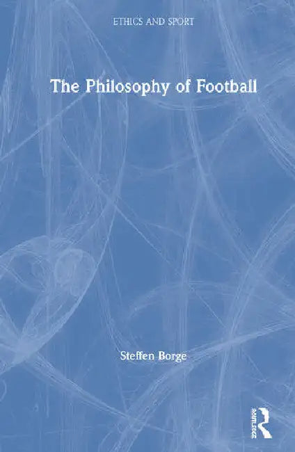 The Philosophy of Football by Borge Steffen