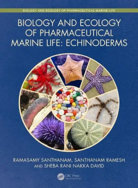 Biology and Ecology of Pharmaceutical Marine Life:Echinoderms by Santhanam