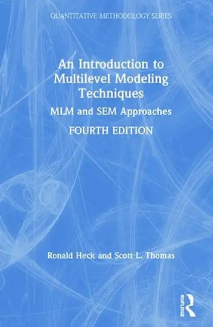 An Introduction to Multilevel Modeling Techniques: MLM and Sem Approaches by Ronald Heck
