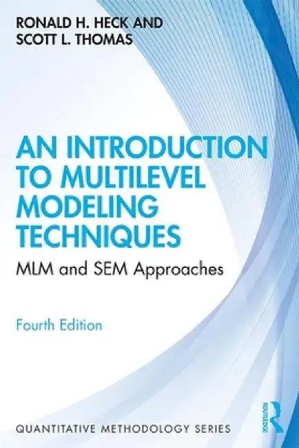 An Introduction to Multilevel Modeling Techniques: MLM and Sem Approaches by Ronald Heck