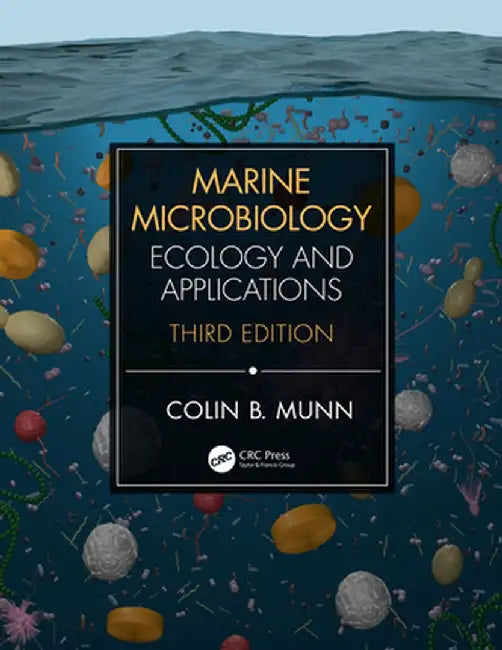 Marine Microbiology: Ecology & Applications by Colin Munn