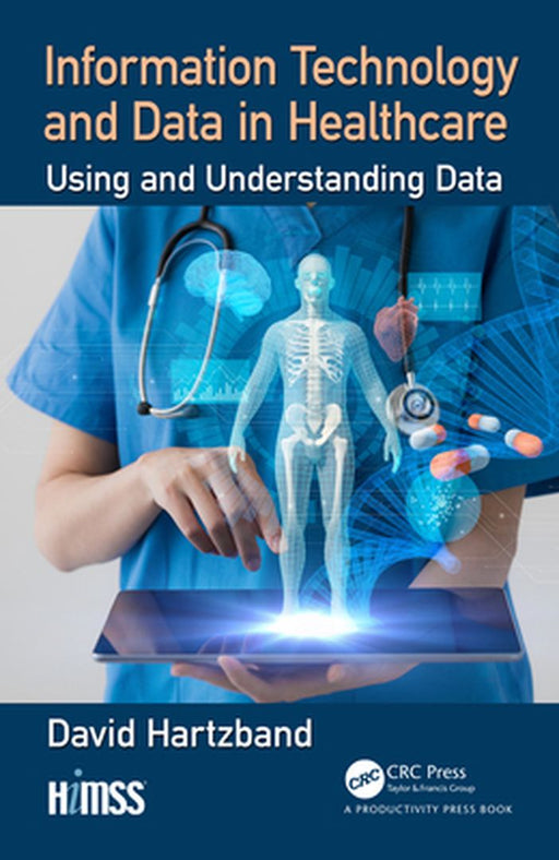 Information Technology and Data in Healthcare by Hartzband