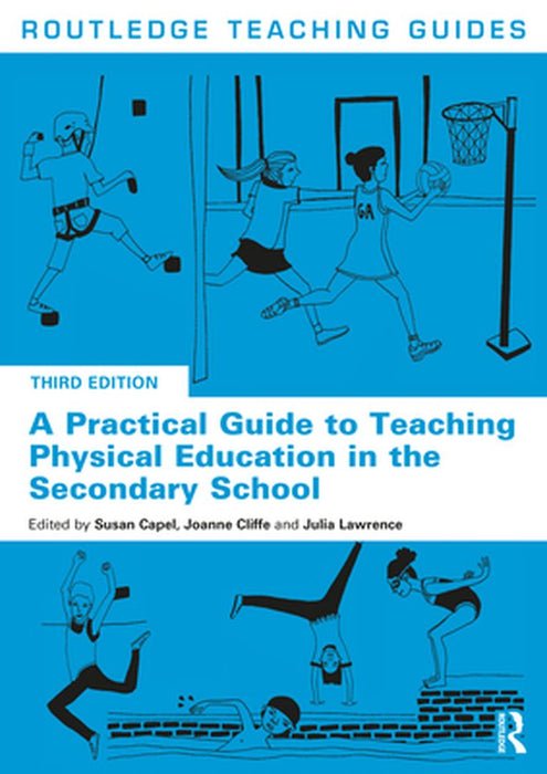 A Practical Guide to Teaching Physical Education in the Secondary School by Susan Capel