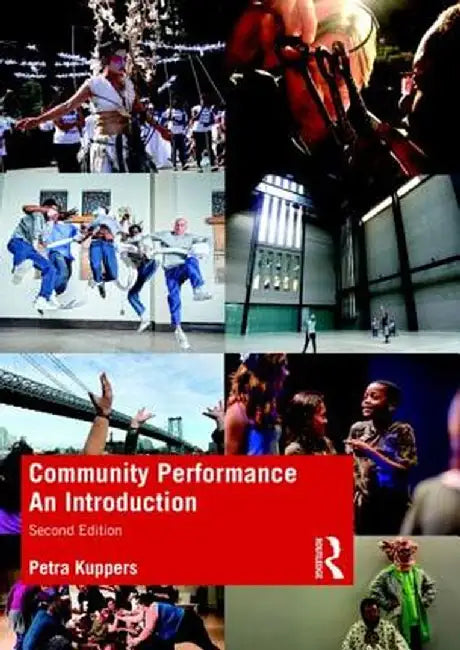 Community Performance: An Introduction by Petra Kuppers