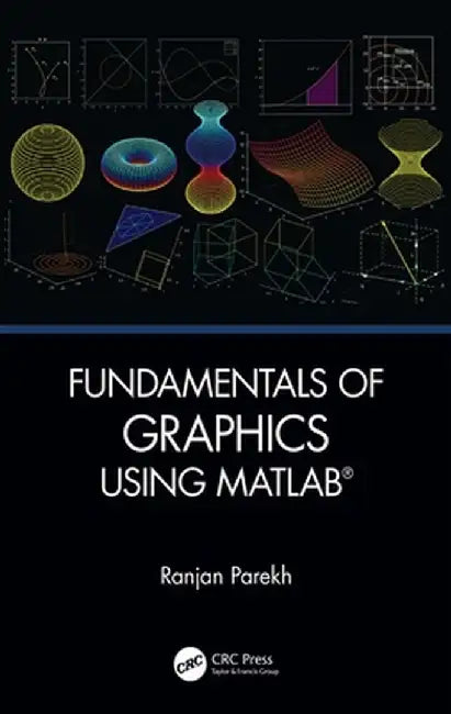 Fundamentals of Graphics Using MATLAB by Ranjan Parekh