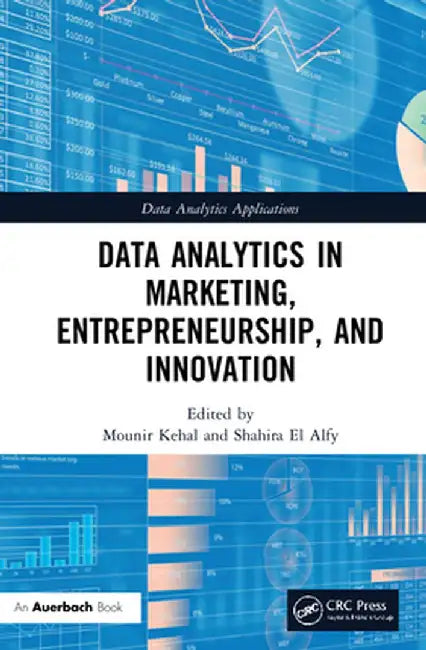 Data Analytics in Marketing, Entrepreneurship, and Innovation by Mounir Kehal