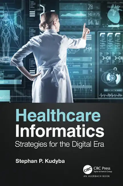 Healthcare Informatics: Strategies for the Digital Era by Stephan P. Kudyba
