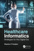 Healthcare Informatics: Strategies for the Digital Era by Stephan P. Kudyba