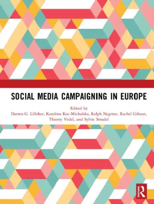 Social Media Campaigning in Europe by Lilleker Darren G.