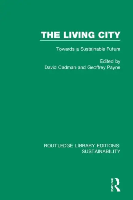 The Living City: Towards a Sustainable Future by Cadman David