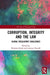 Corruption, Integrity and the Law: Global Regulatory Challenges by Nicholas Ryder