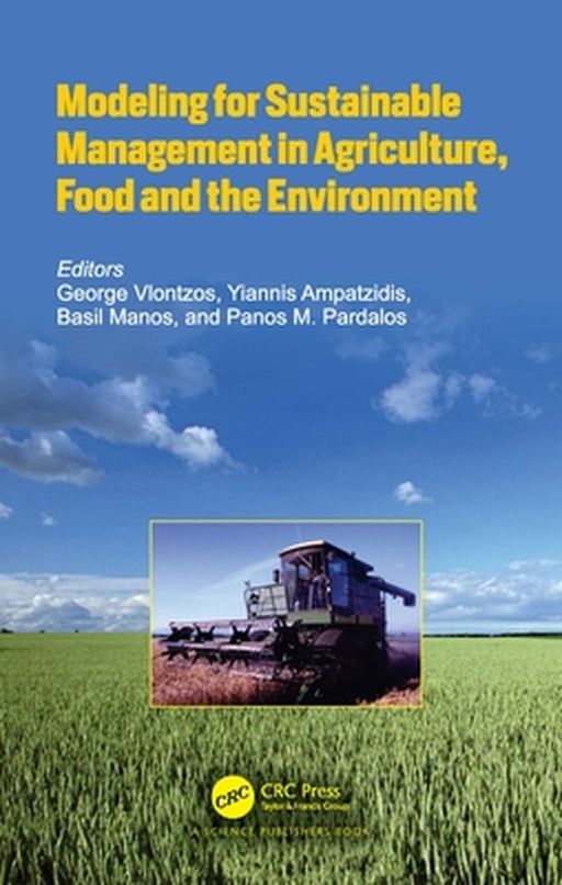 Modeling for Sustainable Management in Agriculture Food and the Environment by George Vlontzos