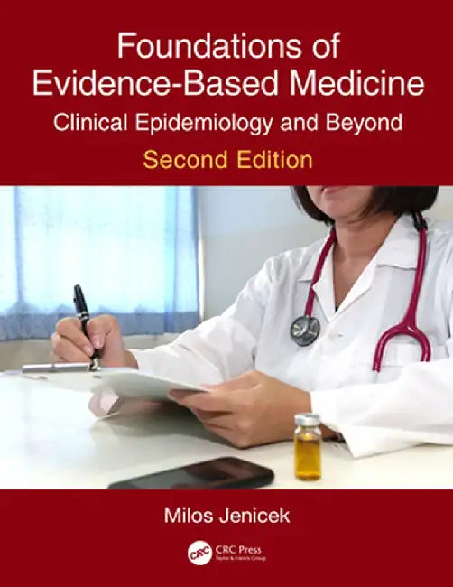 Foundations of Evidence-Based Medicine: Clinical Epidemiology and Beyond, Second Edition by Milos Jenicek