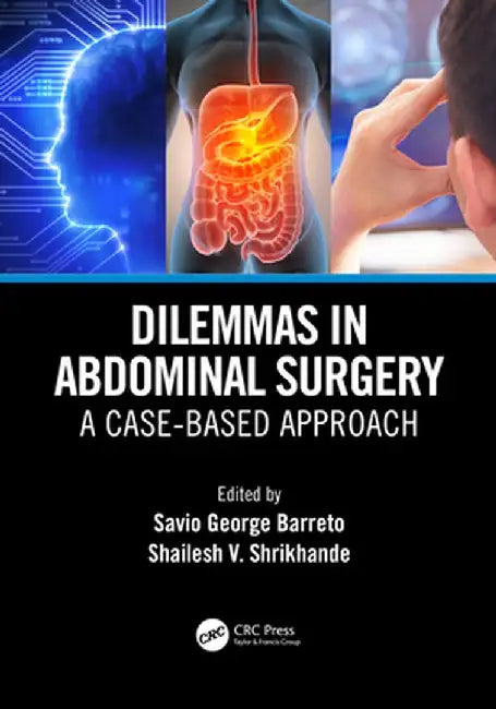 Dilemmas in Abdominal Surgery: A Case-Based Approach by Savio da Piedade Barreto