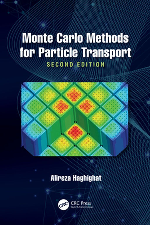 Monte Carlo Methods for Particle Transport by Haghighat