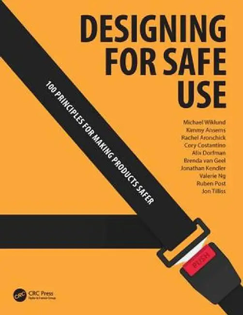 Designing for Safe Use: 100 Principles for Making Products Safer by Michael Wiklund