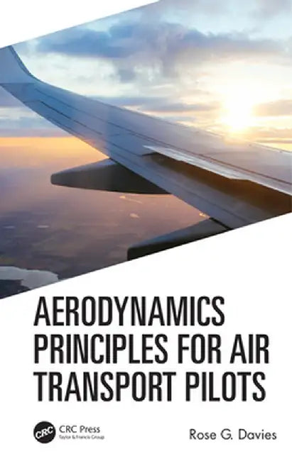 Aerodynamics Principles for Air Transport Pilots by Rose G Davies