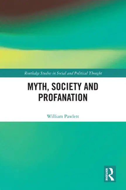 Myth, Society and Profanation by William Pawlett