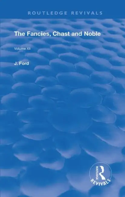 The Fancies, Chaste and Noble by Ford John