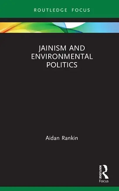 Jainism and Environmental Politics by Aidan Rankin