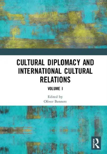Cultural Diplomacy and International Cultural Relations by Bennett Oliver