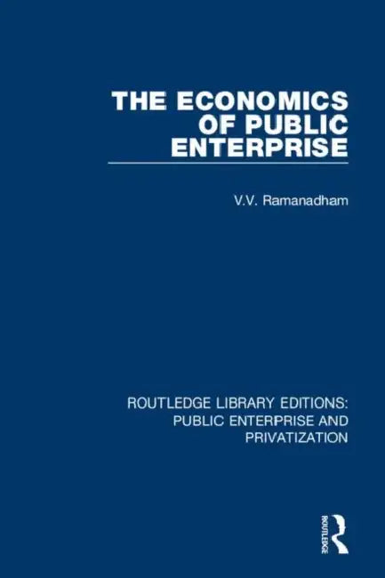 The Economics of Public Enterprise by Ramanadham V.