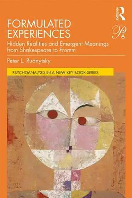 Formulated Experiences: Hidden Realities and Emergent Meanings from Shakespeare to Fromm by Peter L. Rudnytsky