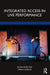 Integrated Access in Live Performance by Louise Fryer