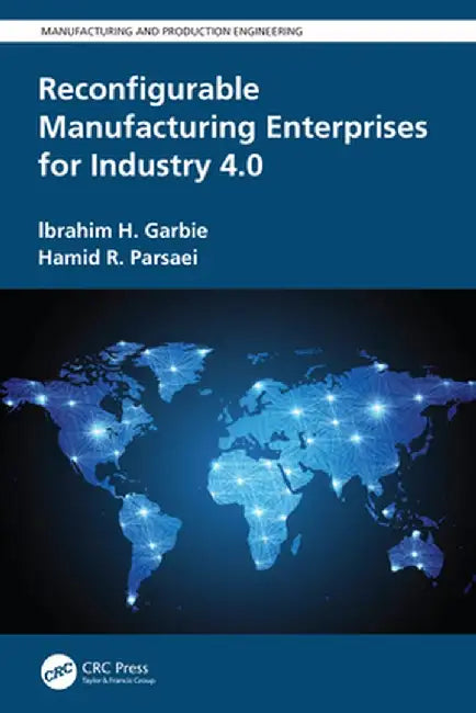 Reconfigurable Manufacturing Enterprises for Industry 4.0 by Ibrahim H. Garbie
