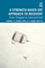 A Strength-Based Cognitive Behaviour Therapy Approach to Recovery: From Trapped to Liberated Self by Daniel Fu Keung Wong