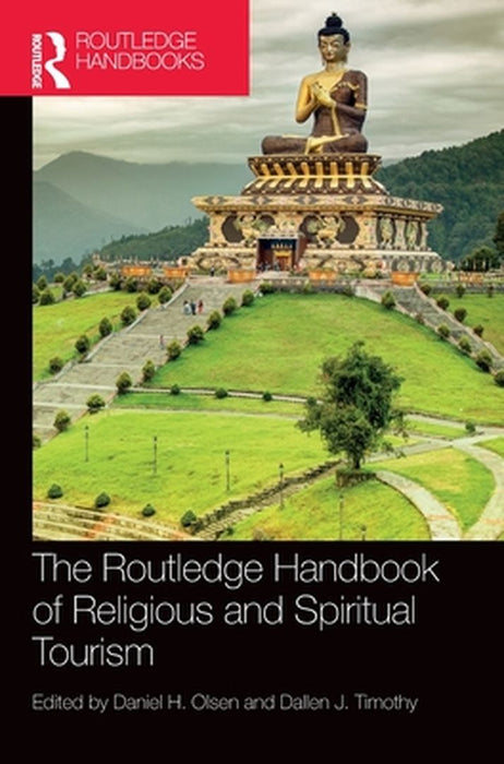 The Routledge Handbook of Religious and Spiritual Tourism by Travis, Emma