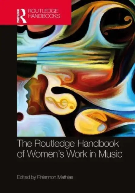 The Routledge Handbook of Women's Work in Music by Mathias Rhiannon