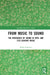 From Music to Sound: The Emergence of Sound in 20th- And 21st-Century Music by Makis Solomos