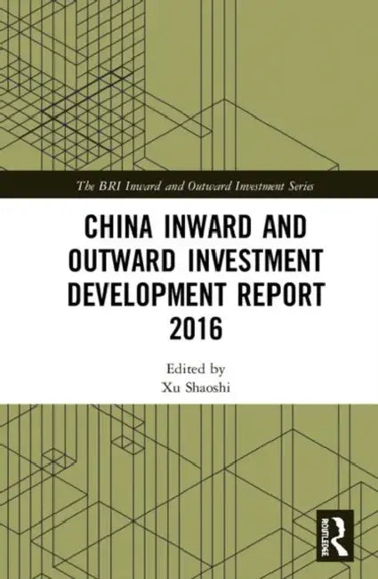 China Inward and Outward Investment Development Report 2016 by Shaoshi Xu
