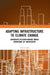 Adapting Infrastructure to Climate Change: Advancing Decision-Making Under Conditions of Uncertainty by Todd Schenk