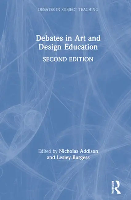 Debates in Art and Design Education by Nicholas Addison
