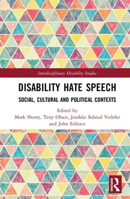 Disability Hate Speech: Social, Cultural and Political Contexts by Mark Sherry