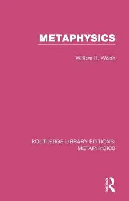 Metaphysics by William H. Walsh