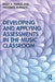 Developing and Applying Assessments in the Music Classroom by Kelly A. Parkes