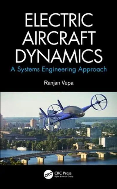 Electric Aircraft Dynamics: A Systems Engineering Approach by Vepa