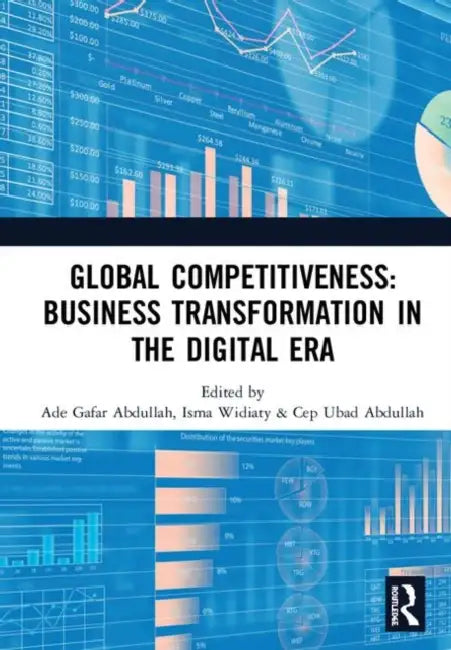 Global Competitiveness: Business Transformation in the Digital Era by Abdullah Ade Gafar