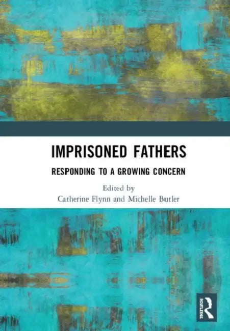 Imprisoned Fathers: Responding to a Growing Concern by Flynn Catherine