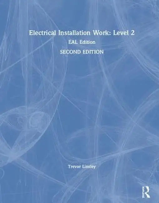 Electrical Installation Work: Level 2: Eal Edition by Trevor Linsley